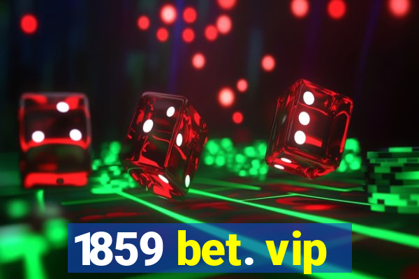 1859 bet. vip